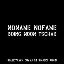 Download NoName NoFame - Boing Noon Tschak Soundtrack Cuvaj Se Sinjske Ruke