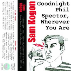 Download Sam Kogon - Goodnight Phil Spector Wherever You Are