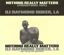 Download DJ Raymond Roker - Nothing Really Matters