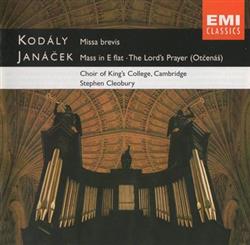 Download Kodály, Janáček, Choir Of King's College, Cambridge, Stephen Cleobury - Miss Brevis Mass In E Flat The Lords Prayer Otčenáš