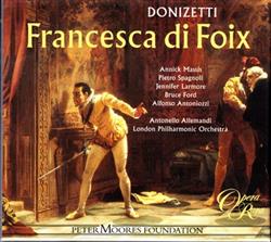 Download Donizetti Massis, Larmore, Ford, Spagnoli, Antonello Allemandi - Francesca Di Foix