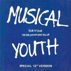 Download Musical Youth - Rub N Dub Never Gonna Give You Up