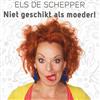 lataa albumi Els De Schepper - Niet Geschikt Als Moeder