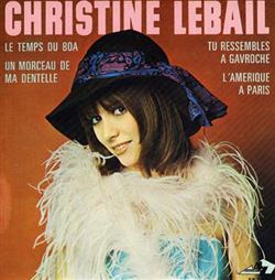 Download Christine Lebail - Le Temps Du Boa Un Morceau De Ma Dentelle Tu Ressembles À Gavroche LAmérique À Paris