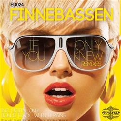 Download Finnebassen - If You Only Knew Remixes