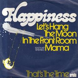 Download Happiness - Lets Hang The Moon In The Front Room Mama