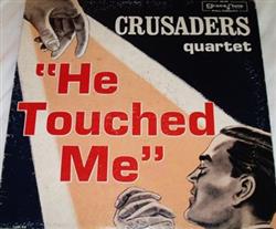 Download The Crusaders Quartet - He Touched Me