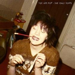Download Tee Vee Pop - The Only Years