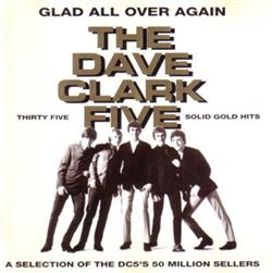 Download The Dave Clark Five - Glad All Over Again Thirty Five Solid Gold Hits A Selection Of The DC5s 50 Million Sellers