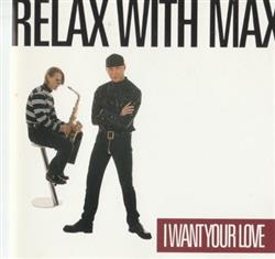 Download Relax With Max - I Want Your Love