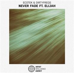 Download Ecotek & Dirtyfreqs Ft Elijah - Never Fade