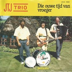 Download JTJ Trio - Die Ouwe Tijd Van Vroeger