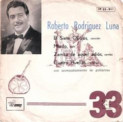 Download Roberto Rodríguez Luna - El Siete Oficios Miedo Zamba De Aquel Adiós Cuatro Huellas