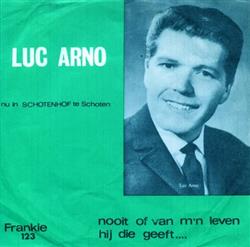 Download Luc Arno - Nooit Of Van Mn Leven Hij Die Geeft