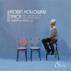 Download Rest Ensemble, Robin Holloway - Trios Clarinet Viola And Piano Op79 Oboe Violin And Piano Op115 Sonata For Viola Op87