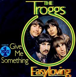 Download The Troggs - Easy Loving Give Me Something