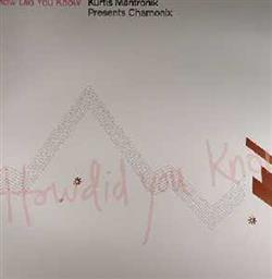 Download Kurtis Mantronik Presents Chamonix - How Did You Know