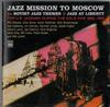 ascolta in linea Various - Jazz Mission To Moscow plus Soviet Jazz Themes Jazz At Liberty