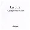 lyssna på nätet La Luz - California Finally