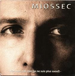 Download Miossec - Non Non Non Non Je Ne Suis Plus Saoul