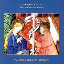 Download The Collegeville Consort - A Mothers Tale Marian Chants Motets