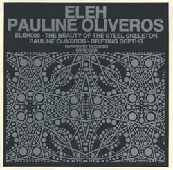 Download Eleh Pauline Oliveros - The Beauty Of The Steel Skeleton Drifting Depths