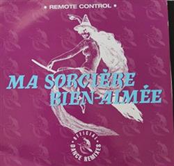 Download Remote Control - Ma Sorcière Bien Aimée Official Dance Remixes