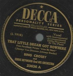 Download Bing Crosby And Eddie Heywood And His Orchestra - That Little Dream Got Nowhere Baby Wont You Please Come Home