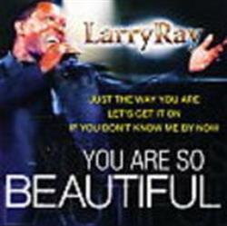 Download Larry Ray - You Are So Beautiful