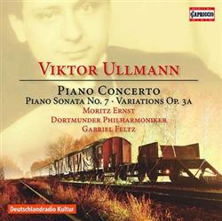 Download Viktor Ullmann Moritz Ernst, Dortmunder Philharmoniker, Gabriel Feltz - Piano Concerto Piano Sonata No 7 Variations Op 3a