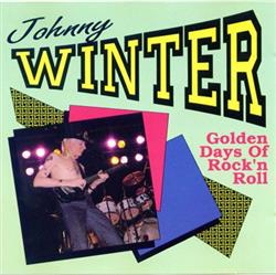 Download Johnny Winter - Golden Days Of Rockn Roll