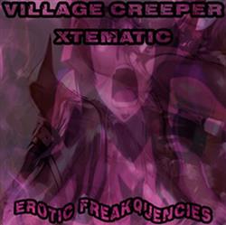 Download Village Creeper Xtematic - Erotic Freakquencies