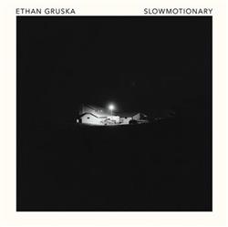 Download Ethan Gruska - Slowmotionary