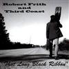 baixar álbum Robert Frith And Third Coast - That Long Black Ribbon