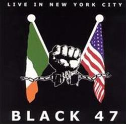 Download Black 47 - Live In New York City