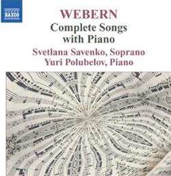 Download Webern, Svetlana Savenko, Yuri Polubelov - Complete Songs With Piano
