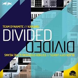 Download Team Dynamite Kåmnd Black City Lights Esther Stephens & The Means - Divided