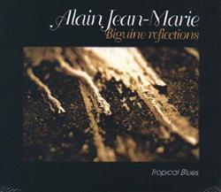 Download Alain JeanMarie - Biguine Réflections Tropical Blues