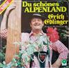 lyssna på nätet Erich Edlinger - Du Schönes Alpenland Die Schönsten Jodel Lieder Aus Den Alpen