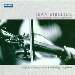 Download Jean Sibelius Kaija Saarikettu, HuiYing Liu - Late Works For Violin And Piano