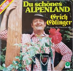 Download Erich Edlinger - Du Schönes Alpenland Die Schönsten Jodel Lieder Aus Den Alpen