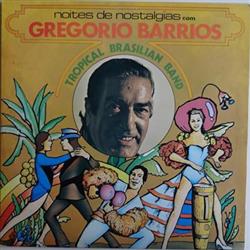 Download Gregorio Barrios - Noites De Nostalgias Com Gregorio Barrios E Tropical Brazilian Band