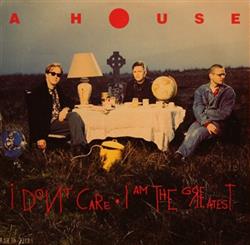 Download A House - I Dont Care I Am The Greatest