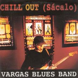 Download Vargas Blues Band - Chill Out Sácalo