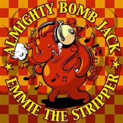 Download Almighty Bomb Jack Emmie The Stripper - Split CD