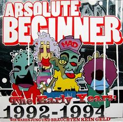 Download Absolute Beginner - The Early Years 1992 1994 Wir Waren Jung Und Brauchten Kein Geld