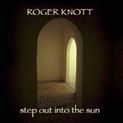 Download Roger Knott - Step Out Into The Sun