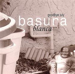 Download Goodbye July - Basura Blanca