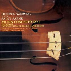 Download Henryk Szeryng Plays SaintSaëns, Monte Carlo Opera Orchestra, Eduard Van Remoortel - Violin Concerto No 3 Havanaise Introduction Et Rondo Capriccioso