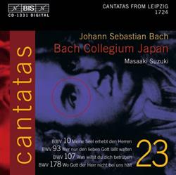 Download Johann Sebastian Bach, Bach Collegium Japan, Masaaki Suzuki - Cantatas 23 BWV 10 Meine Seel Erhebt Den Herren BWV 93 Wer Nur Den Lieben Gott Lässt Walten BWV 107 Was Willst Du Dich Betrüben BWV 178 Wo Gott Der Herr Nicht Bei Uns Häl Cantatas From Leipzig 1724